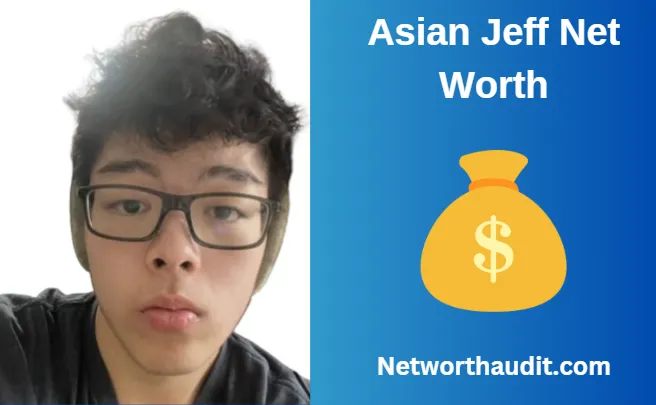 Asian Jeff Net Worth