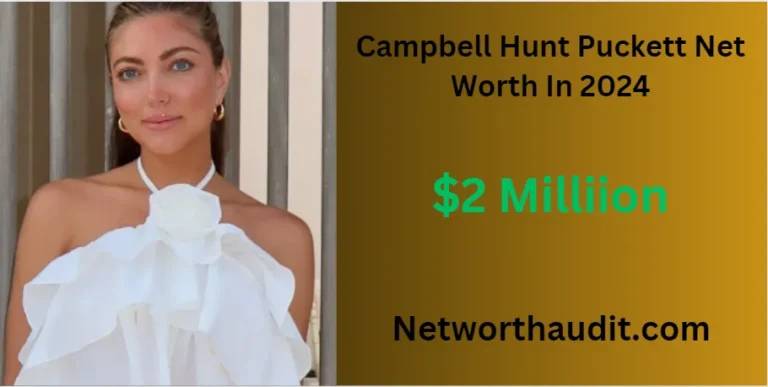 Campbell-Hunt-Puckett-Net-Worth-In-2024-And-Biography-1.webp