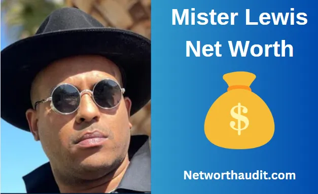 Mister Lewis Net Worth