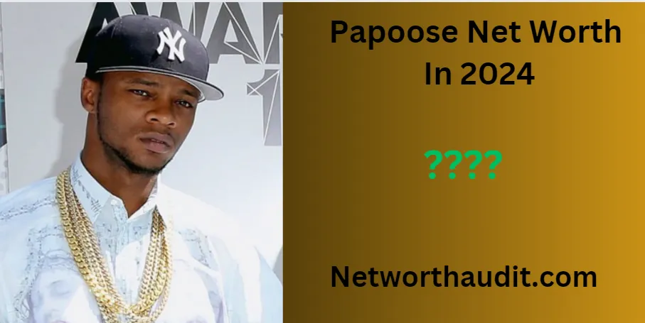 Papoose Net Worth